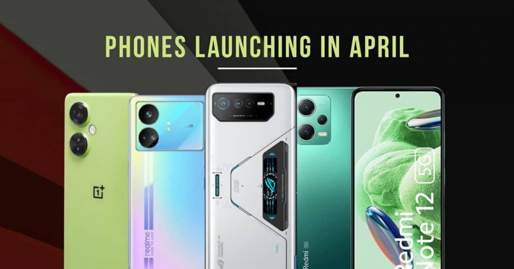 Top phones launched in April 2023: 16GB RAM, 200MP Cameras!